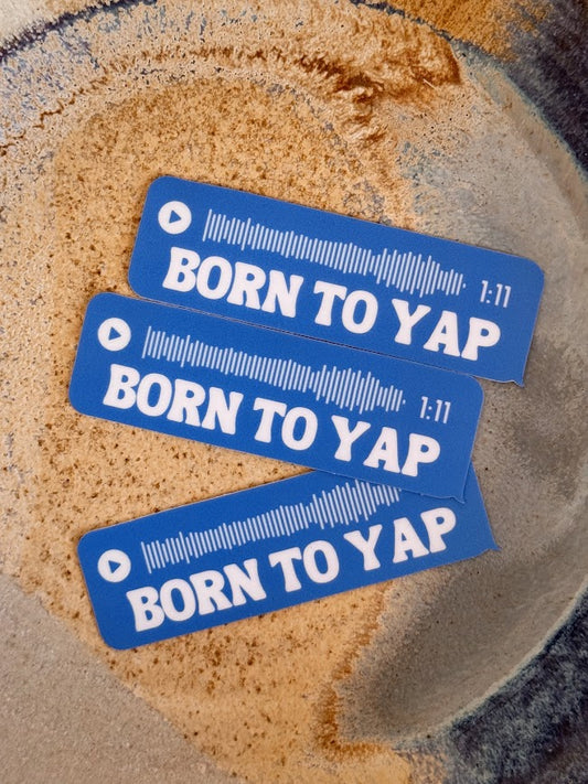 Born to Yap Sticker